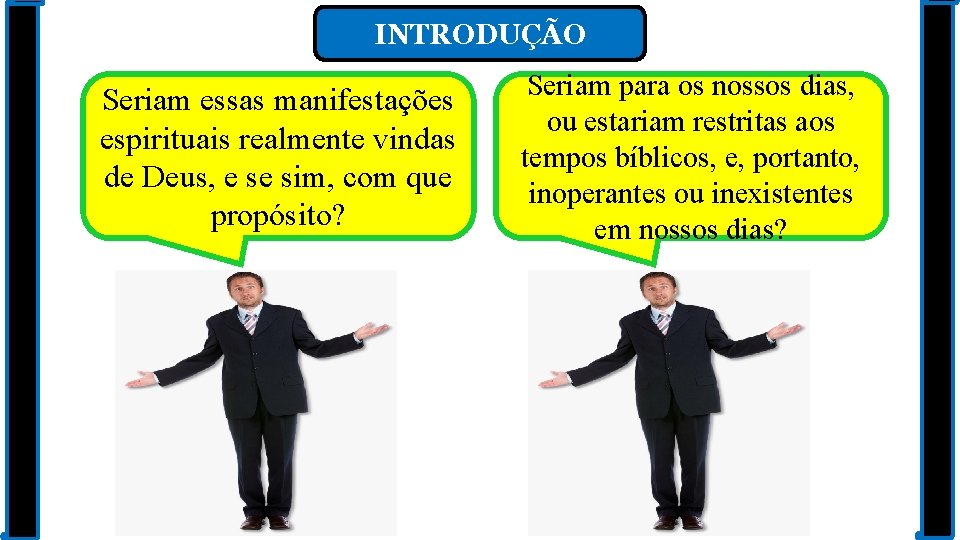 INTRODUÇÃO Seriam essas manifestações espirituais realmente vindas de Deus, e se sim, com que