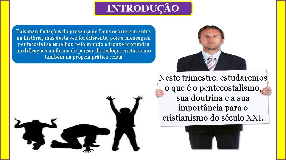 INTRODUÇÃO Tais manifestações da presença de Deus ocorreram antes na história, mas desta vez