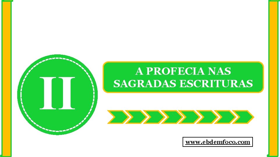 II A PROFECIA NAS SAGRADAS ESCRITURAS www. ebdemfoco. com 