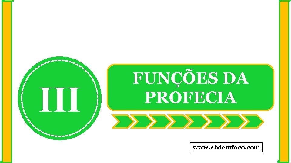 III FUNÇÕES DA PROFECIA www. ebdemfoco. com 