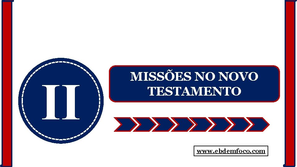 II MISSÕES NO NOVO TESTAMENTO www. ebdemfoco. com 