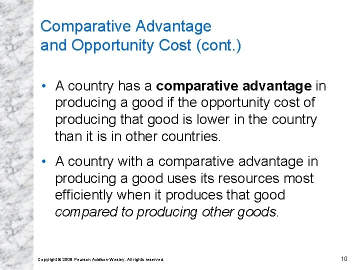 Comparative Advantage and Opportunity Cost (cont. ) • A country has a comparative advantage