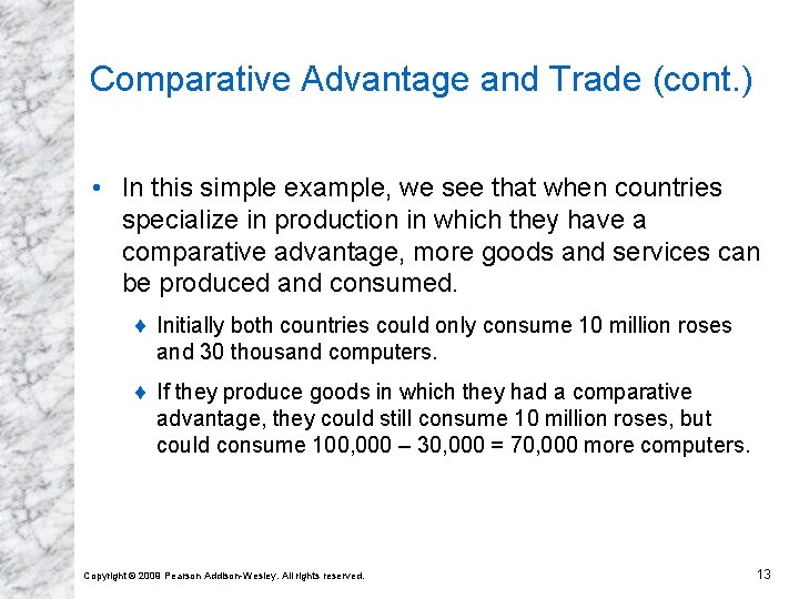 Comparative Advantage and Trade (cont. ) • In this simple example, we see that