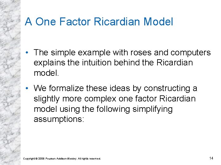 A One Factor Ricardian Model • The simple example with roses and computers explains