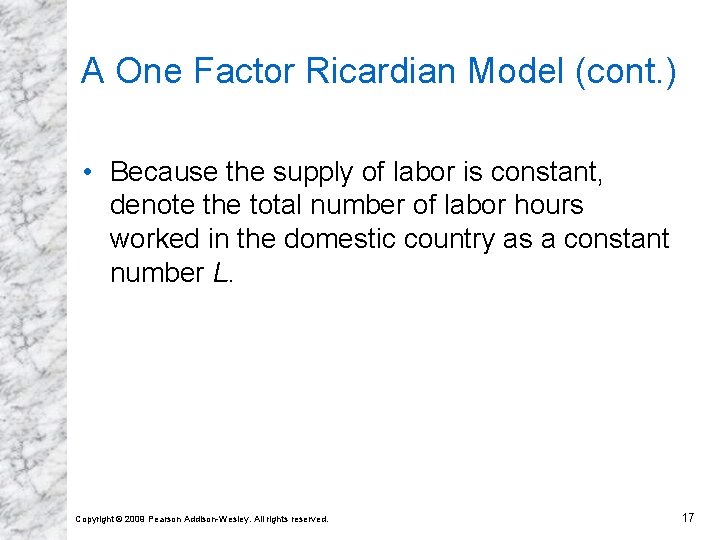 A One Factor Ricardian Model (cont. ) • Because the supply of labor is