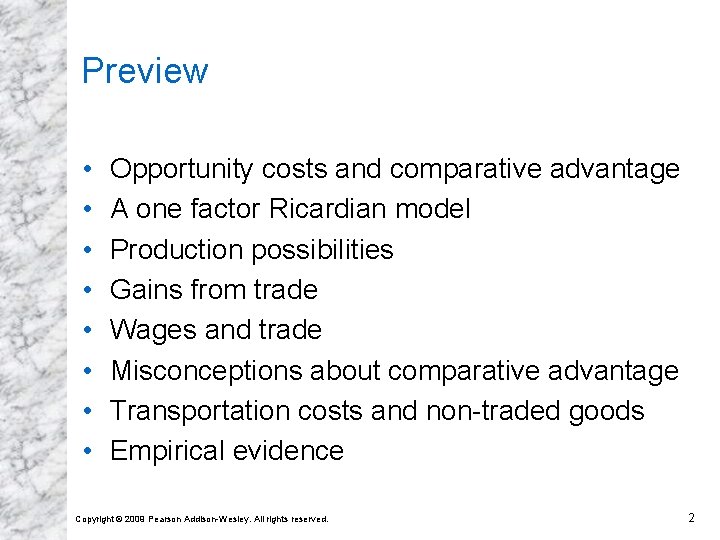 Preview • • Opportunity costs and comparative advantage A one factor Ricardian model Production