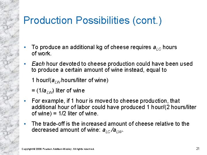 Production Possibilities (cont. ) • To produce an additional kg of cheese requires a.