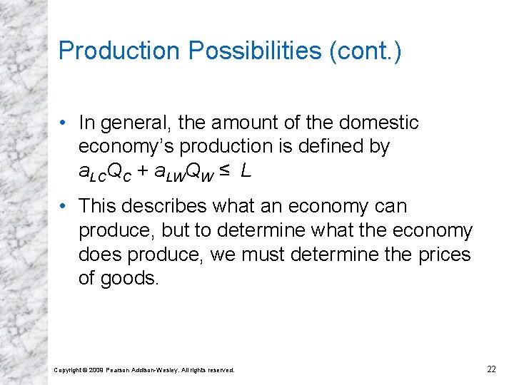 Production Possibilities (cont. ) • In general, the amount of the domestic economy’s production