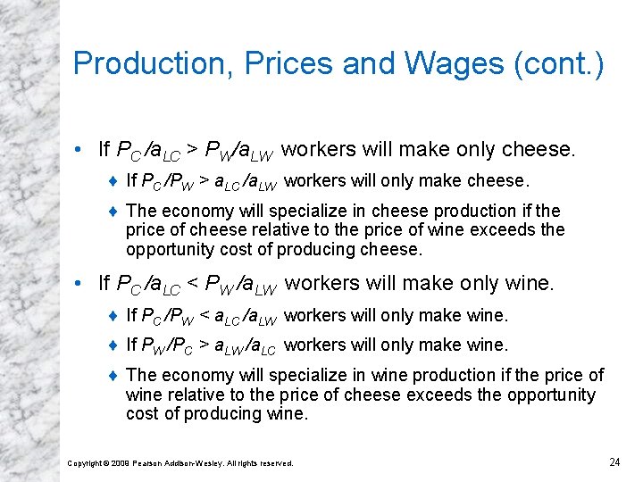 Production, Prices and Wages (cont. ) • If PC /a. LC > PW/a. LW