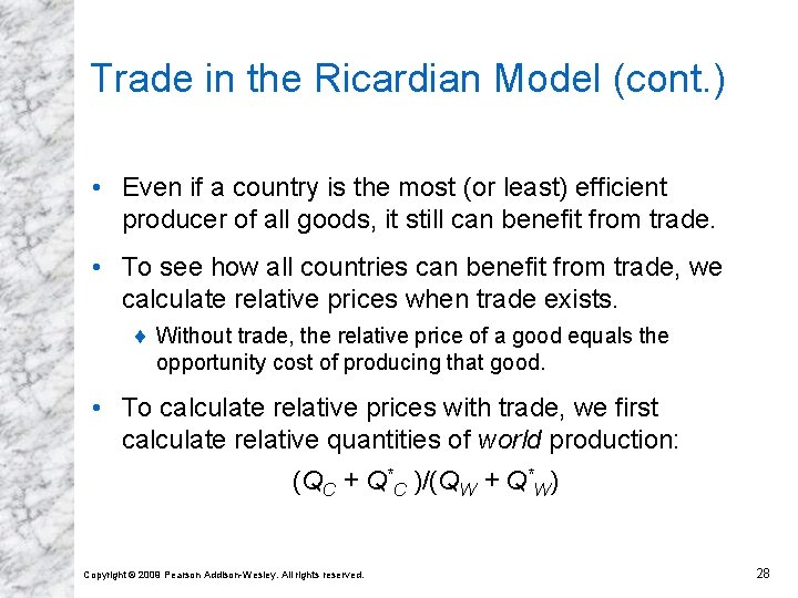 Trade in the Ricardian Model (cont. ) • Even if a country is the