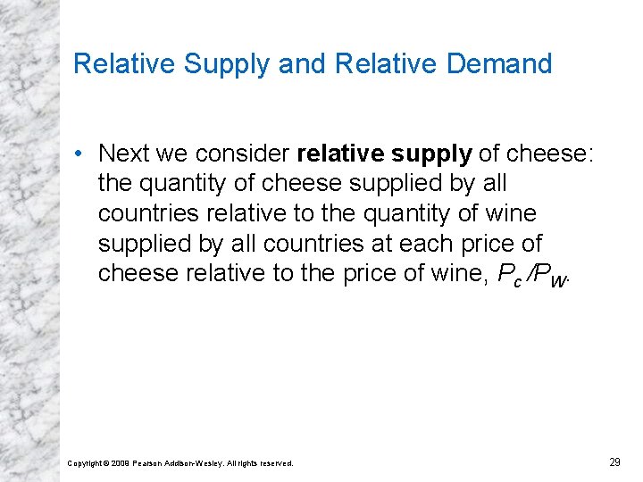 Relative Supply and Relative Demand • Next we consider relative supply of cheese: the