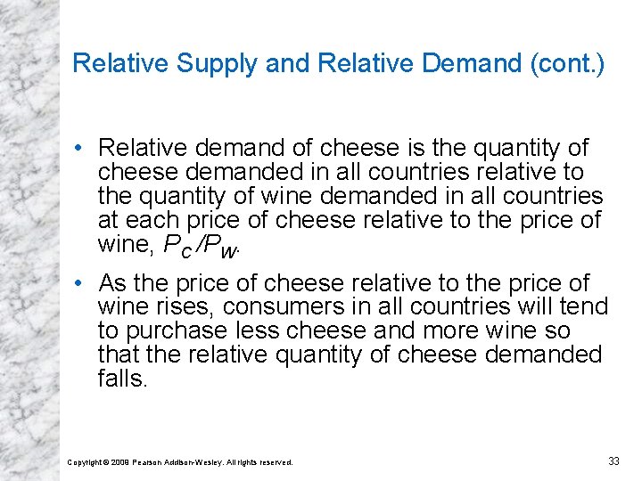 Relative Supply and Relative Demand (cont. ) • Relative demand of cheese is the