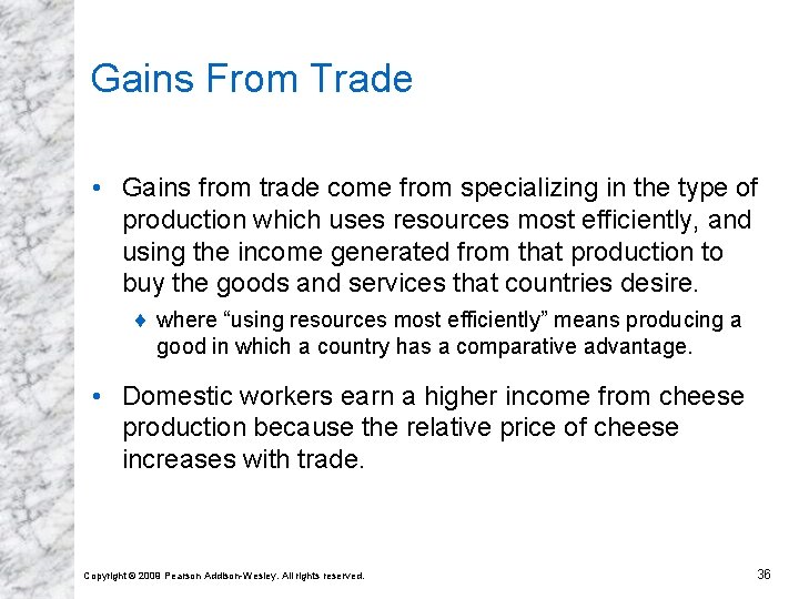 Gains From Trade • Gains from trade come from specializing in the type of