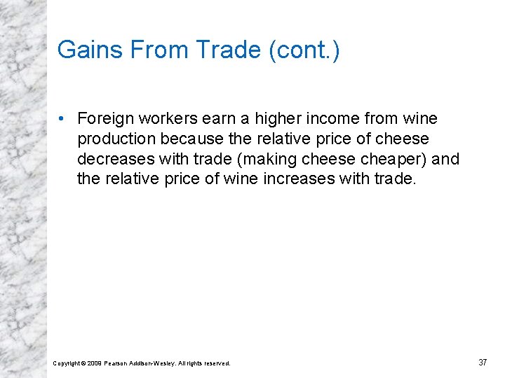 Gains From Trade (cont. ) • Foreign workers earn a higher income from wine