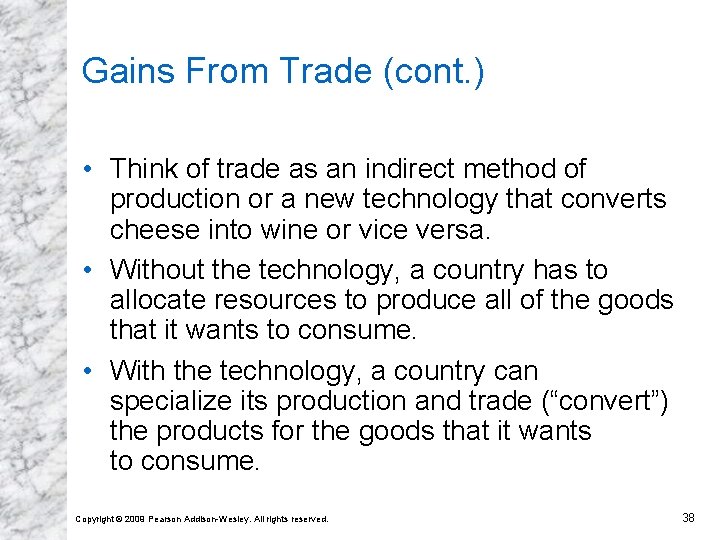 Gains From Trade (cont. ) • Think of trade as an indirect method of
