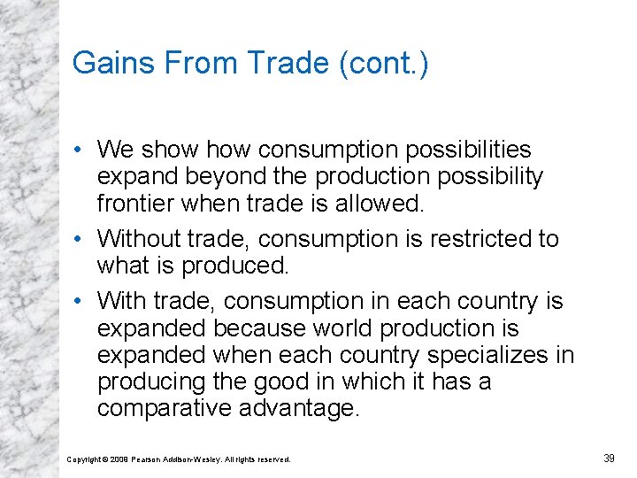 Gains From Trade (cont. ) • We show consumption possibilities expand beyond the production