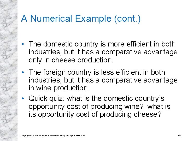 A Numerical Example (cont. ) • The domestic country is more efficient in both