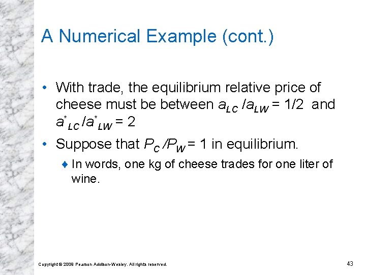 A Numerical Example (cont. ) • With trade, the equilibrium relative price of cheese