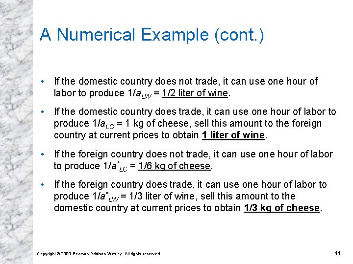 A Numerical Example (cont. ) • If the domestic country does not trade, it