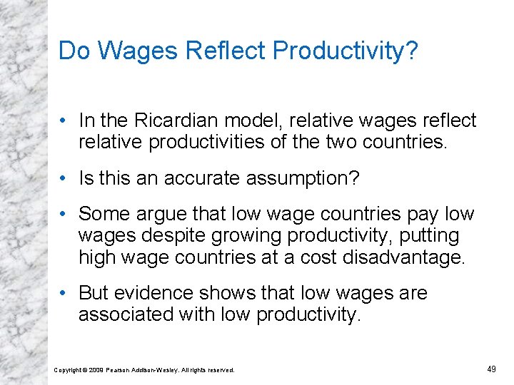 Do Wages Reflect Productivity? • In the Ricardian model, relative wages reflect relative productivities