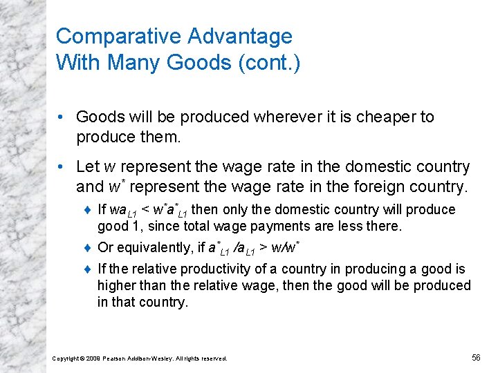 Comparative Advantage With Many Goods (cont. ) • Goods will be produced wherever it