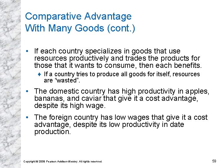 Comparative Advantage With Many Goods (cont. ) • If each country specializes in goods