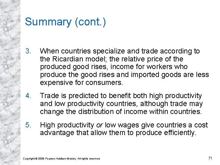 Summary (cont. ) 3. When countries specialize and trade according to the Ricardian model;