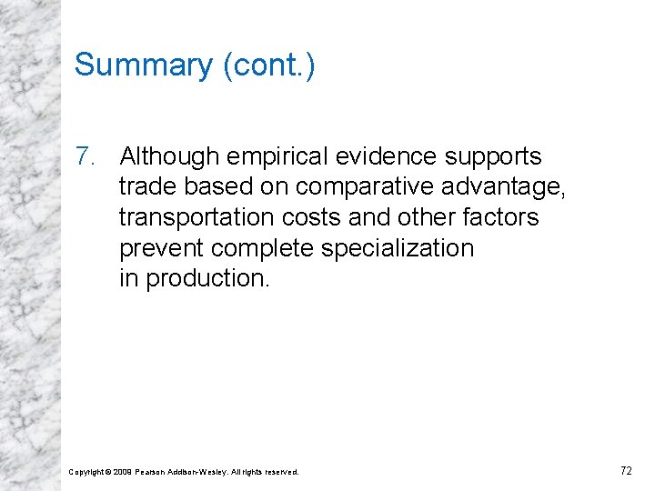 Summary (cont. ) 7. Although empirical evidence supports trade based on comparative advantage, transportation