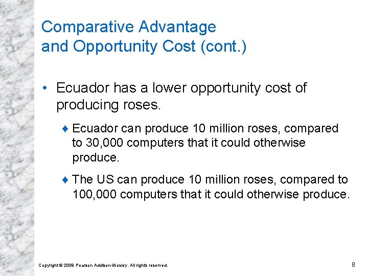Comparative Advantage and Opportunity Cost (cont. ) • Ecuador has a lower opportunity cost
