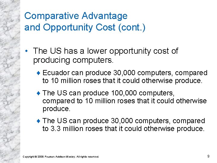 Comparative Advantage and Opportunity Cost (cont. ) • The US has a lower opportunity