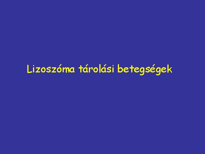 Lizoszóma tárolási betegségek 