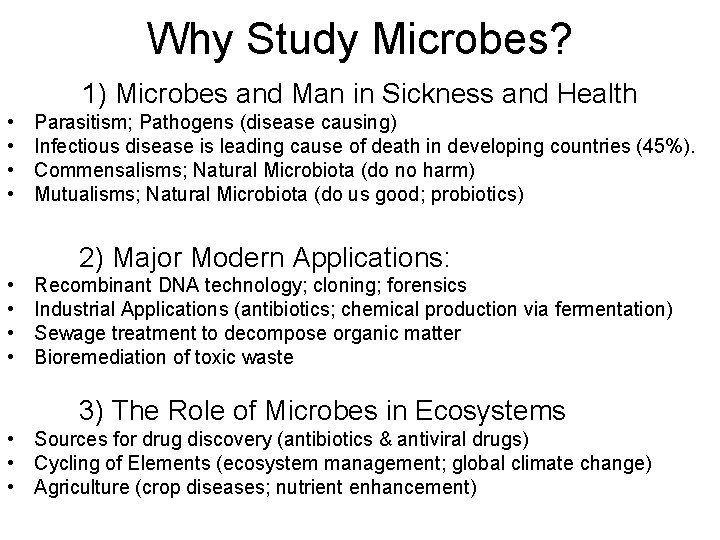 Why Study Microbes? 1) Microbes and Man in Sickness and Health • • Parasitism;