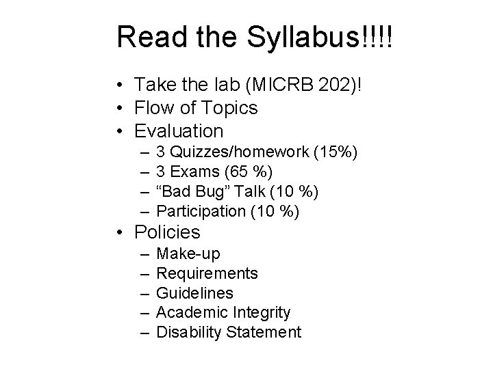 Read the Syllabus!!!! • Take the lab (MICRB 202)! • Flow of Topics •