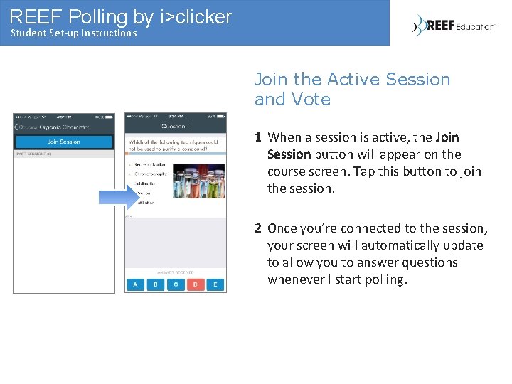 REEF Polling by i>clicker Student Set-up Instructions Join the Active Session and Vote 1