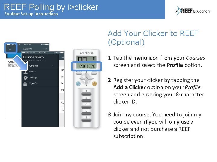 REEF Polling by i>clicker Student Set-up Instructions Add Your Clicker to REEF (Optional) 1