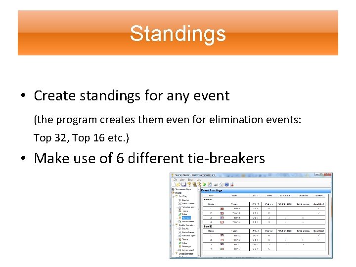 Standings • Create standings for any event (the program creates them even for elimination