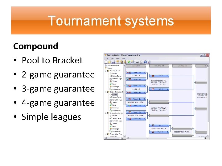 Tournament systems Compound • Pool to Bracket • 2 -game guarantee • 3 -game