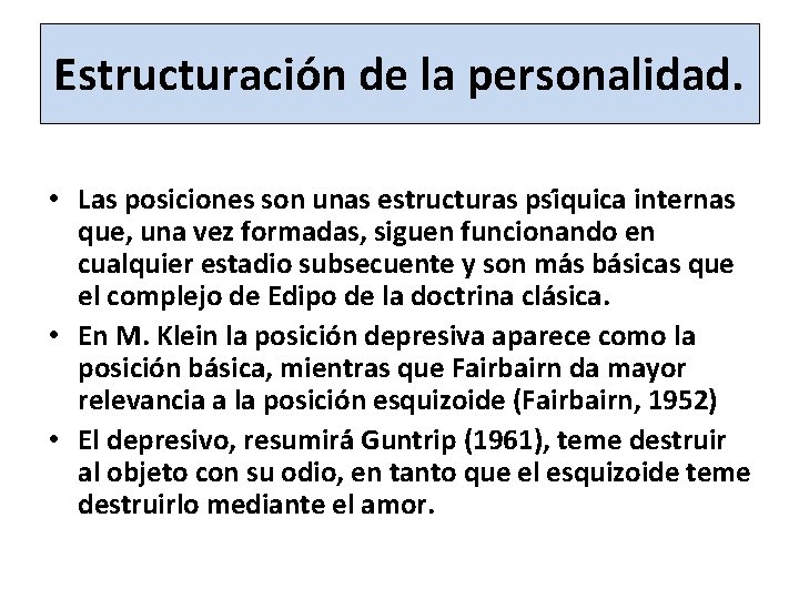 Estructuración de la personalidad. • Las posiciones son unas estructuras psi quica internas que,