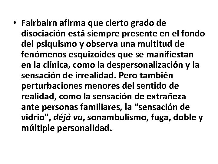  • Fairbairn afirma que cierto grado de disociación esta siempre presente en el