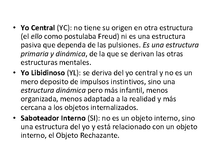  • Yo Central (YC): no tiene su origen en otra estructura (el ello