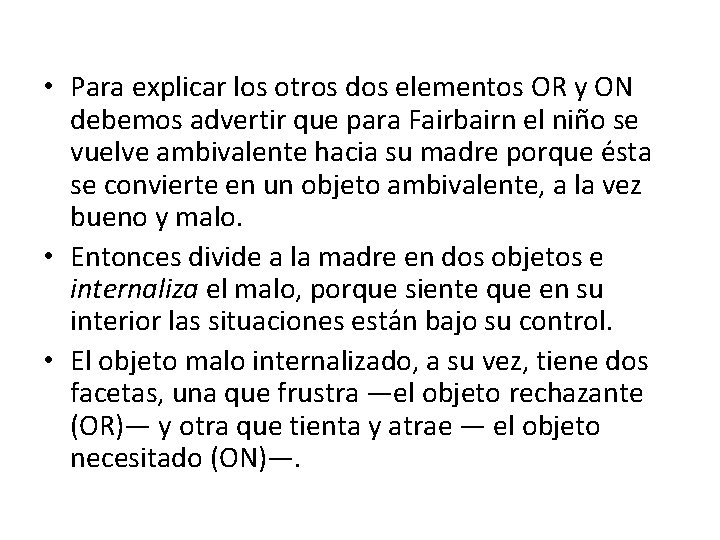  • Para explicar los otros dos elementos OR y ON debemos advertir que