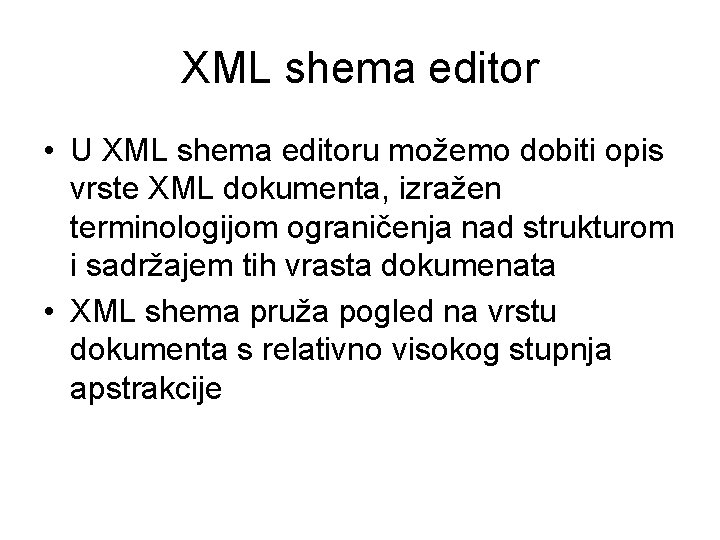 XML shema editor • U XML shema editoru možemo dobiti opis vrste XML dokumenta,