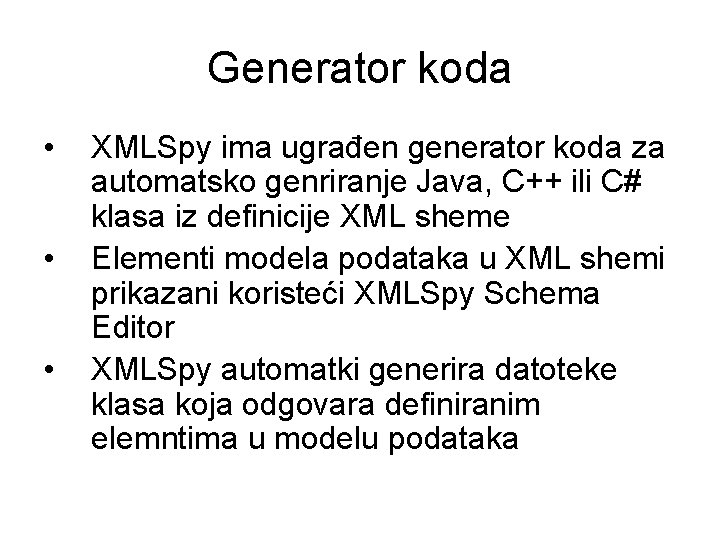 Generator koda • • • XMLSpy ima ugrađen generator koda za automatsko genriranje Java,