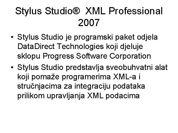 Stylus Studio® XML Professional 2007 • Stylus Studio je programski paket odjela Data. Direct