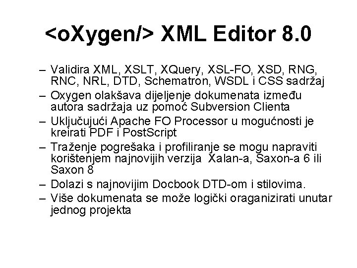 <o. Xygen/> XML Editor 8. 0 – Validira XML, XSLT, XQuery, XSL-FO, XSD, RNG,