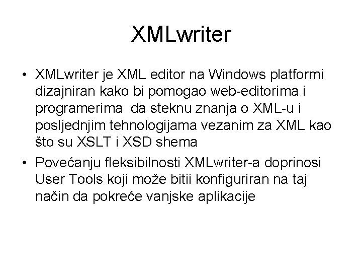 XMLwriter • XMLwriter je XML editor na Windows platformi dizajniran kako bi pomogao web-editorima