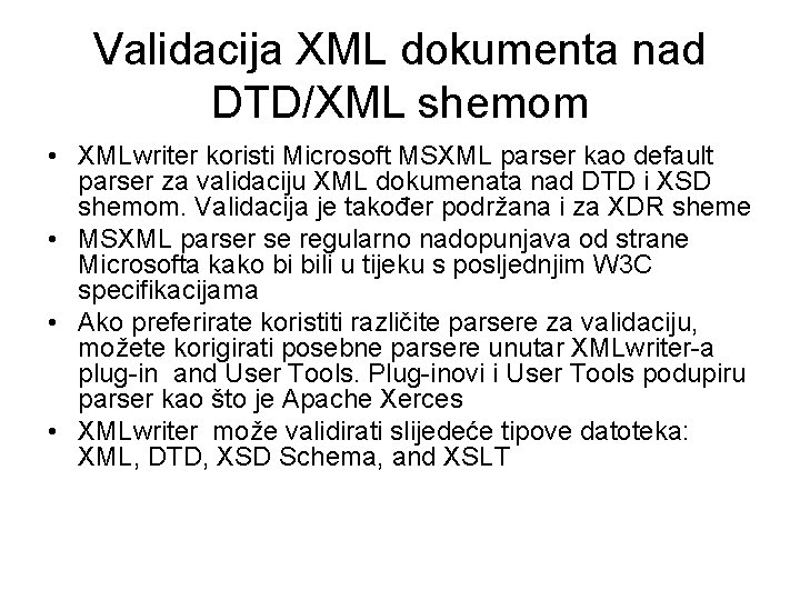 Validacija XML dokumenta nad DTD/XML shemom • XMLwriter koristi Microsoft MSXML parser kao default