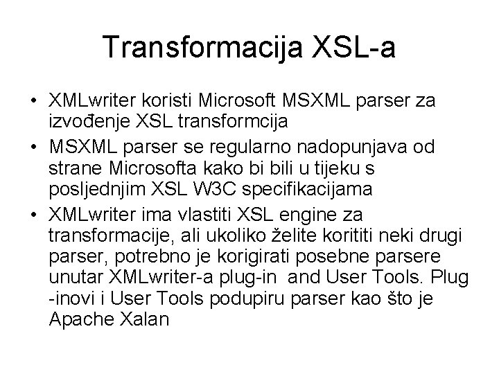 Transformacija XSL-a • XMLwriter koristi Microsoft MSXML parser za izvođenje XSL transformcija • MSXML