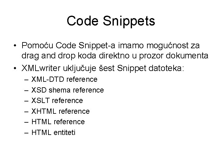 Code Snippets • Pomoću Code Snippet-a imamo mogućnost za drag and drop koda direktno