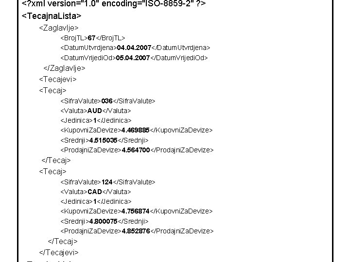 <? xml version="1. 0" encoding="ISO-8859 -2" ? > <Tecajna. Lista> <Zaglavlje> <Broj. TL>67</Broj. TL>